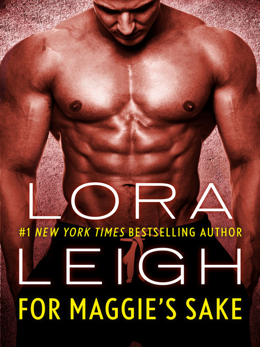 Title details for For Maggie's Sake by Lora Leigh - Available